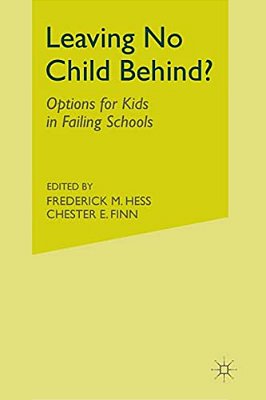 Leaving No Child Behind?: Options For Kids In Failing Schools-..