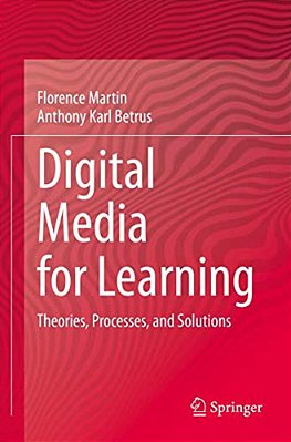 Digital Media For Learning: Theories, Processes, And Solutions-..