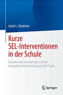 Kurze Sel-Interventionen In Der Schule: Soziales Und Emotionales Lernen - Integration Der Forschung In Die Praxis-..