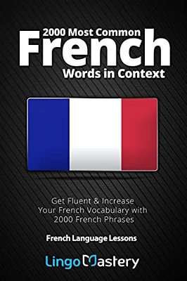 2000 Most Common French Words In Context: Get Fluent & Increase Your French Vocabulary With 2000 French Phrases-..