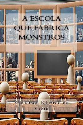 A Escola Que Fabrica Monstros-..