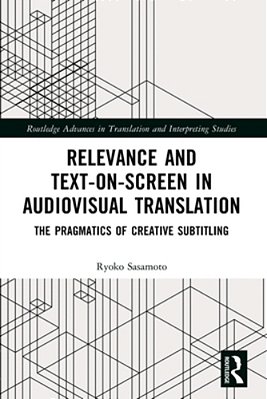 Relevance And Text-On-screen In Audiovisual Translation: The Pragmatics Of Creative Subtitling-..