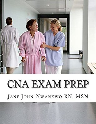 Cna Exam Prep: Nurse Assistant Practice Test Questions-..