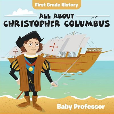 First Grade History: All About Christopher Columbus-..