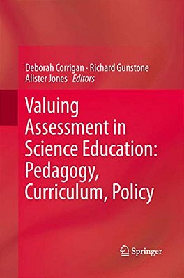 Valuing Assessment In Science Education: Pedagogy, Curriculum, Policy-..