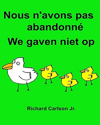 Nous N'Avons Pas Abandonné We Gaven Niet Op: Livre D'Images Pour Enfants Français-Néerlandais (Édition Bilingue) (Www. Rich. Center)-..