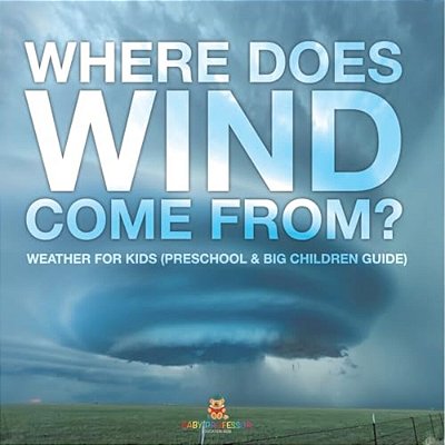 Where Does Wind Come From? Weather For Kids (Preschool & Big Children Guide)-..