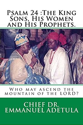 Psalm 24: The King Sons, His Women And His Prophets. -..