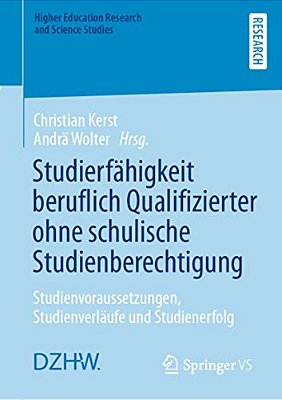 Studierfähigkeit Beruflich Qualifizierter Ohne Schulische Studienberechtigung: Studienvoraussetzungen, Studienverläufe Und Studienerfolg-..