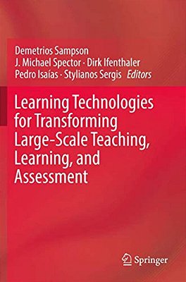 Learning Technologies For Transforming Large-Scale Teaching, Learning, And Assessment-..