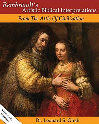 Rembrandt's Artistic Biblical Interpretations: From The Attic Of Civilization-..