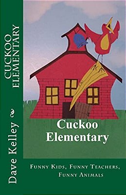 Cuckoo Elementary: Funny Kids, Funny Teachers, Funny Animals-..