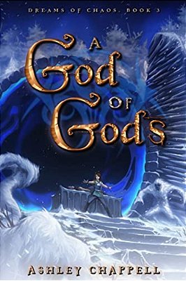 A God Of Gods: Dreams Of Chaos Book 3-..