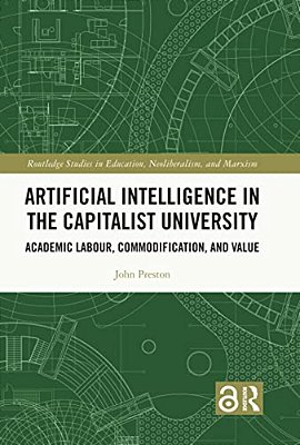 Artificial Intelligence In The Capitalist University: Academic Labour, Commodification, And Value-..