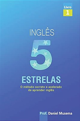 Inglês 5 Estrelas: Método Correto E Acelerado De Aprender Inglês-..