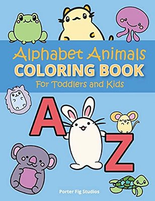 Alphabet Coloring Book For Toddlers: Easy Preschool Kindergarten Prep Learning, Fun Childrens Activity Book, For Kids Age 2-5-..
