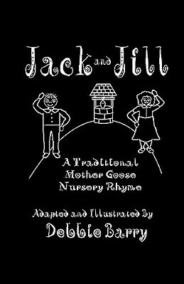 Jack And Jill: A Traditional Mother Goose Nursery Rhyme-..