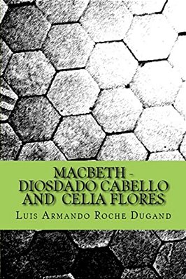 Macbeth - Diosdado Cabello And Celia Flores: An Adapted Play-..