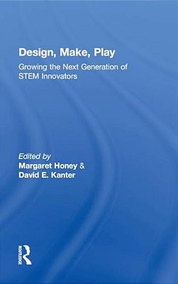 Design, Make, Play: Growing The Next Generation Of Stem Innovators-..