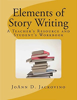 Elements Of Story Writing: A Teacher's Resource And Student's Workbook-..