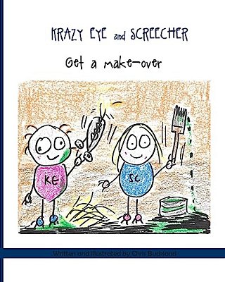 Krazy Eye And Screecher Get A Make-Over: A Krazy Eye Story-..