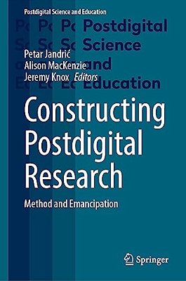 Constructing Postdigital Research: Method And Emancipation-..