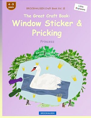 Brockhausen Craft Book Vol. 10 - The Great Craft Book: Window Sticker & Pricking: Princess-..