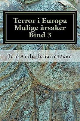Islamsk Terror I Europa Mulige Årsaker Bind 3: Islamsk Terror I Europa-..