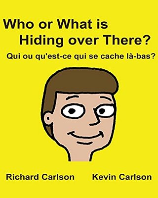 Who Or What Is Hiding Over There? Qui Ou Qu'Est-Ce Qui Se Cache Là-Bas?: Children's Picture Book English-French (Bilingual Edition)-..
