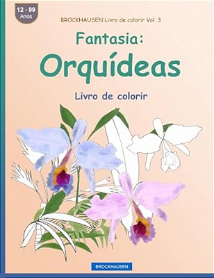 Brockhausen Livro De Colorir Vol. 3 - Fantasia: Orquídeas: Livro De Colorir-..