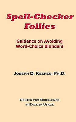 Spell-Checker Follies: Guidance On Avoiding Word-Choice Blunders-..