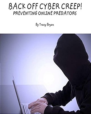 Back Off Cyber Creep! Preventing Online Predators-..