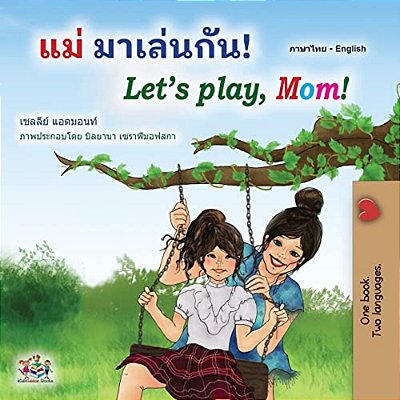 Let's Play, Mom! (Thai English Bilingual Book For Kids)-..