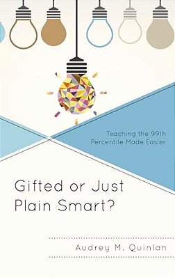 Gifted Or Just Plain Smart?: Teaching The 99Th Percentile Made Easier-..