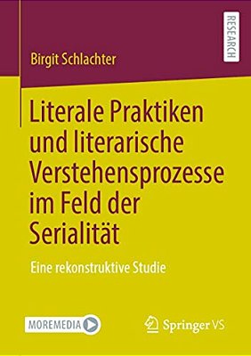 Literale Praktiken Und Literarische Verstehensprozesse Im Feld Der Serialität: Eine Rekonstruktive Studie-..