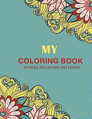 My Coloring Book: Stress Relieving Patterns-..