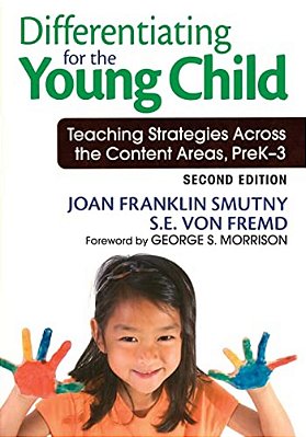 Differentiating For The Young Child: Teaching Strategies Across The Content Areas, Prek-3-..