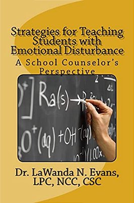 Strategies For Teaching Students With Emotional Disturbance: A School Counselor's Perspective-..