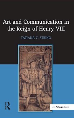 Art And Communication In The Reign Of Henry VIII-..