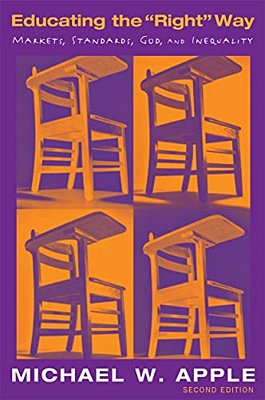 Educating The Right Way: Markets, Standards, God, And Inequality-..
