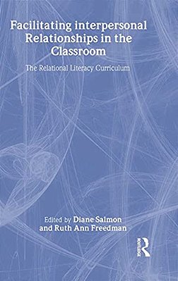 Facilitating Interpersonal Relationships In The Classroom: The Relational Literacy Curriculum-..