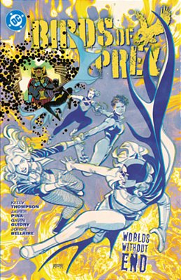 Birds Of Prey Vol. 2: Birds Of Prey Vol. 2 Worlds Without End-..