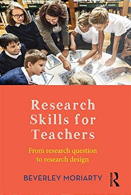 Research Skills For Teachers: From Research Question To Research Design-..