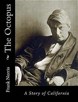 The Octopus: A Story Of California-..