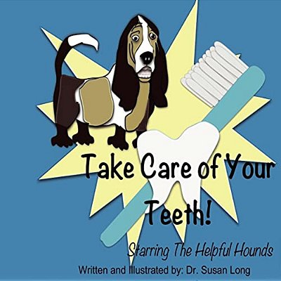 Take Care Of Your Teeth!: Starring The Helpful Hounds-..