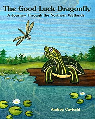 The Good Luck Dragonfly: A Journey Through The Northern Wetlands-..