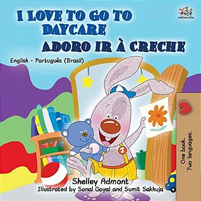 I Love To Go To Daycare (English Portuguese Bilingual Book For Kids): Brazilian Portuguese-..