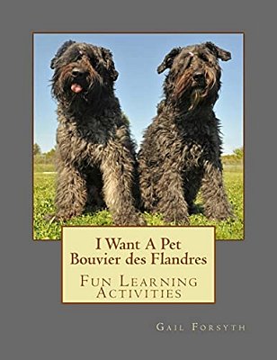 I Want A Pet Bouvier Des Flandres: Fun Learning Activities-..