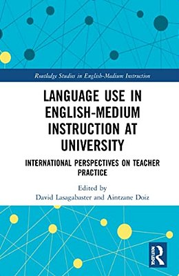 Language Use In English-Medium Instruction At University: International Perspectives On Teacher Practice-..