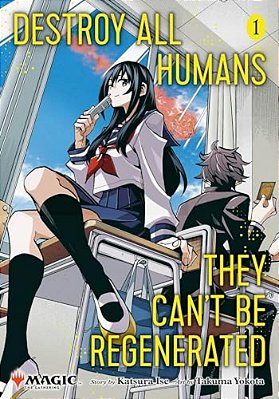 Destroy All Humans. They Can't Be Regenerated. A Magic: The Gathering Manga, Vol. 1-..